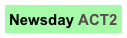 Newsday ACT2